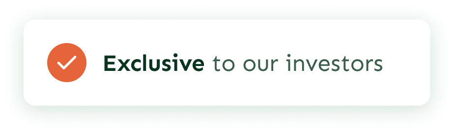 Exclusive to our investors